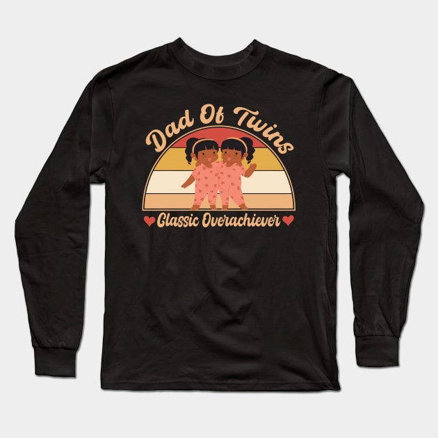 Dad Of Twins Classic Overachiever Fathers Day Twin Parents Long Sleeve T-Shirt by KB Badrawino